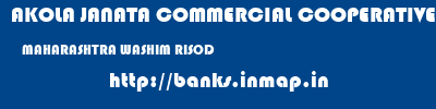 AKOLA JANATA COMMERCIAL COOPERATIVE BANK  MAHARASHTRA WASHIM RISOD   banks information 
